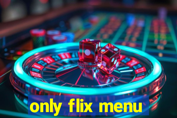 only flix menu